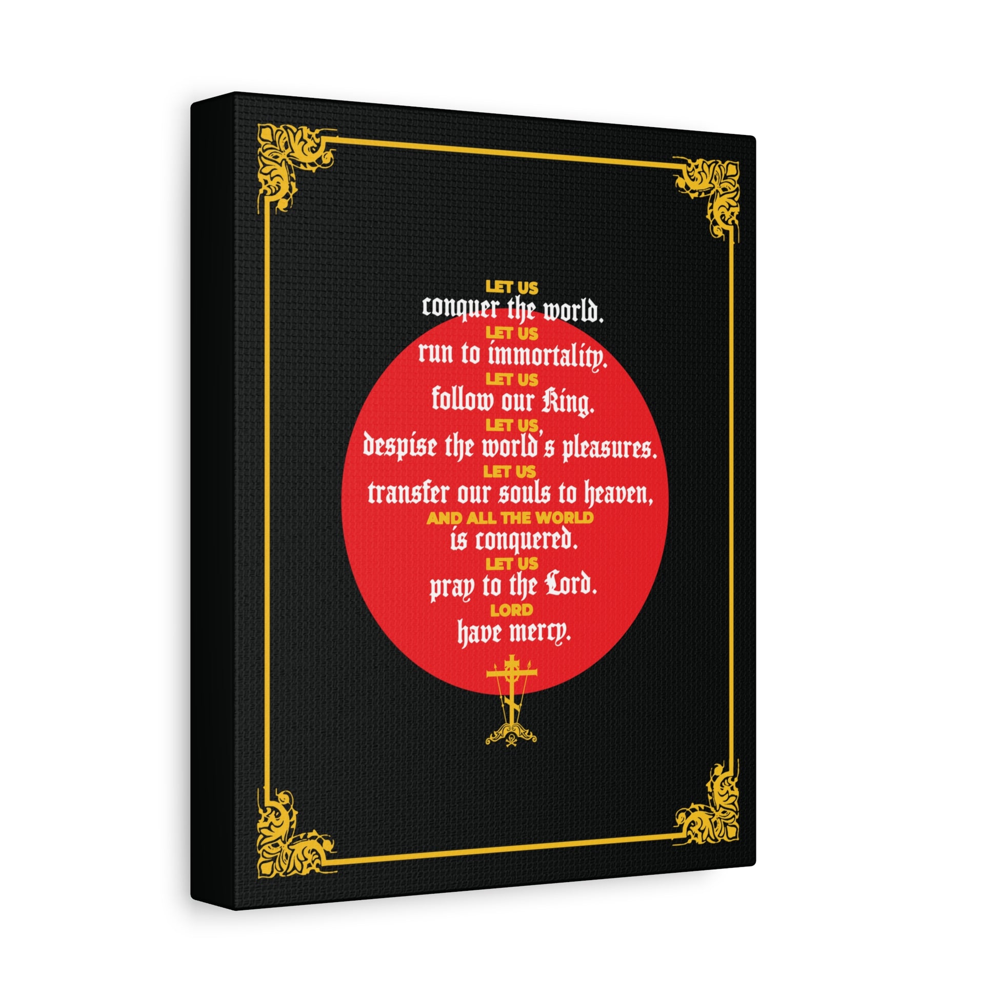 Let Us Conquer the World, Let Us Run To Immortality is a black canvas with ornate gold corners, a red circle, and John Chrysostom’s message in white and yellow: an Orthodox Christian artwork inspired by Unseen Warfare.