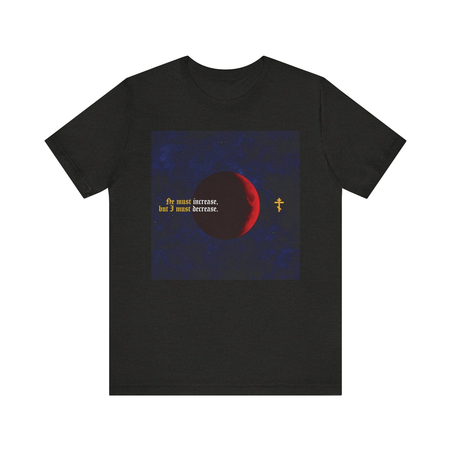 Black Heather tee featuring a red moon, yellow gothic "He Must Increase, and I Must Decrease (John 3:30)" text, a small yellow cross, inspired by John the Baptist and Orthodox Christian tradition. Lightweight cotton, unisex fit.