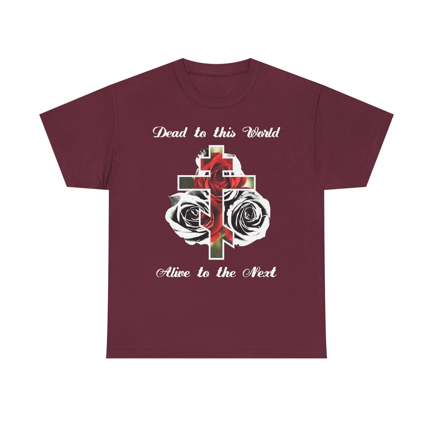 Dead to This World Alive to the Next | The Cross is the Doorway to Heaven | Red Roses, Black & White | Midweight Cotton Unisex Tee