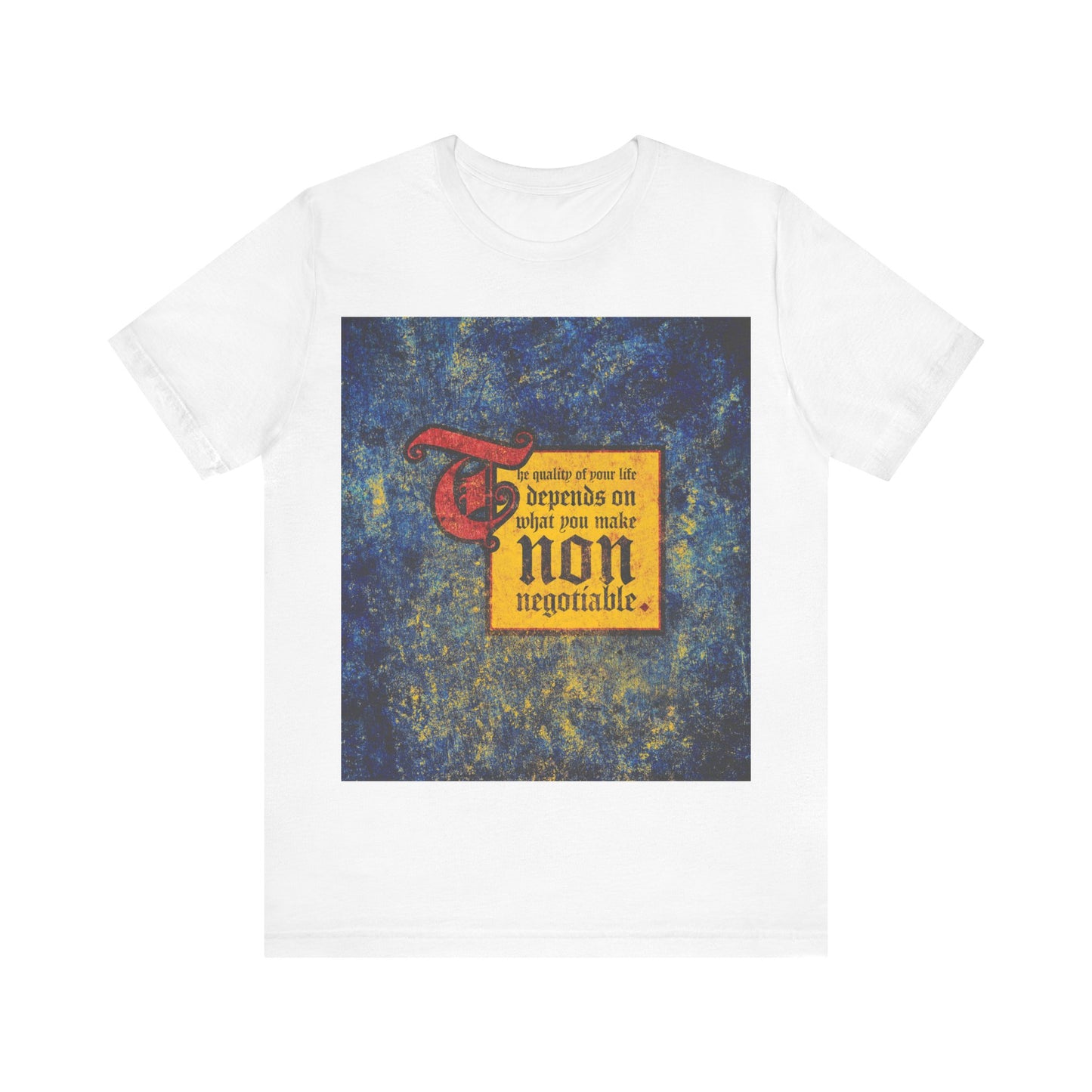 White t-shirt with a vibrant medieval-style square and the phrase "The Quality of Your Life Depends on What You Make Non-Negotiable"—a bold reminder to stand firm in your values. Motivational Orthodox Christian apparel.