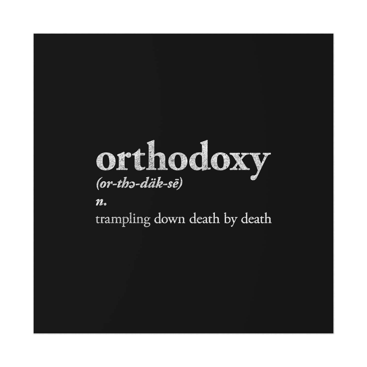 Orthodoxy Definition No. 1 (Trampling Down Death By Death) | Orthodox Christian Art Poster
