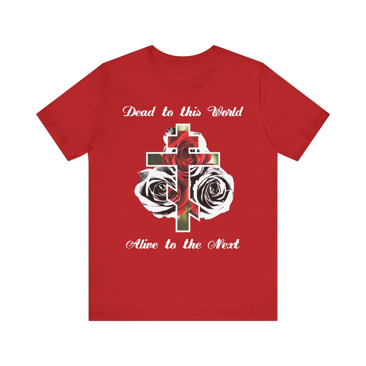 Red lightweight cotton unisex tee with black and white cross, red roses, and "Dead to This World Alive to the Next"—The Cross is the Doorway to Heaven—a bold Christian faith statement.