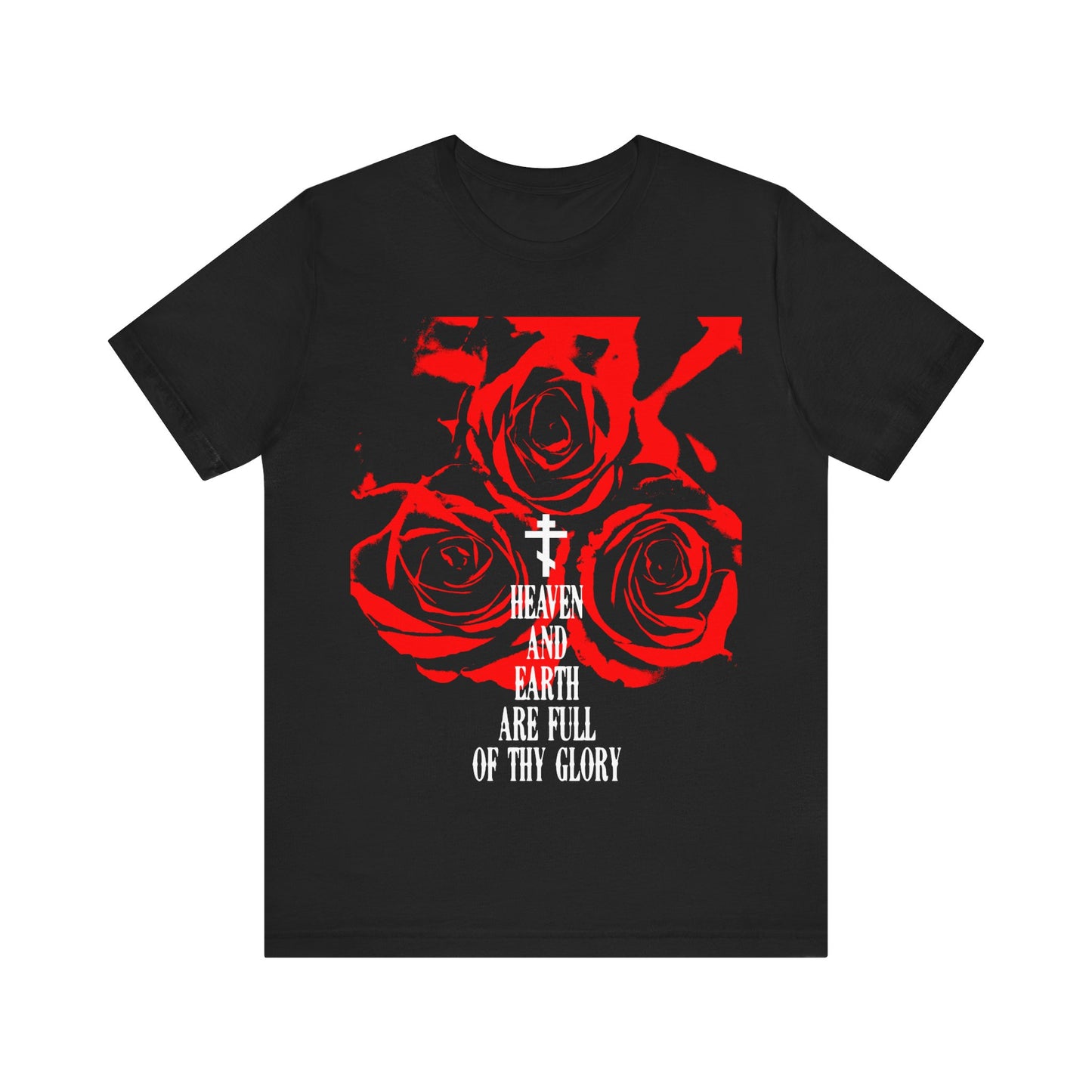Heaven and Earth Are Full of Thy Glory | Orthodox Liturgical Hymn | Red Roses | Western Typography | Orthodox Christian Unisex Tee