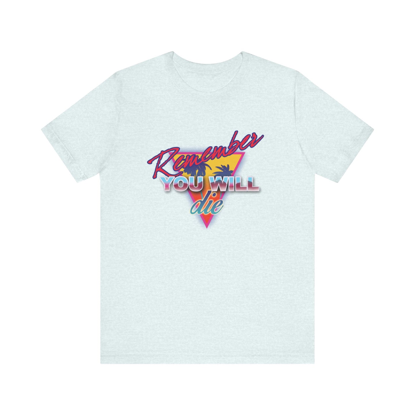 Heather Ice Blue lightweight cotton tee featuring colorful retro “Remember YOU WILL die” text over a triangle and palm tree graphic, inspired by Orthodox Memento Mori tradition and 80s synthwave style. Unisex fit.
