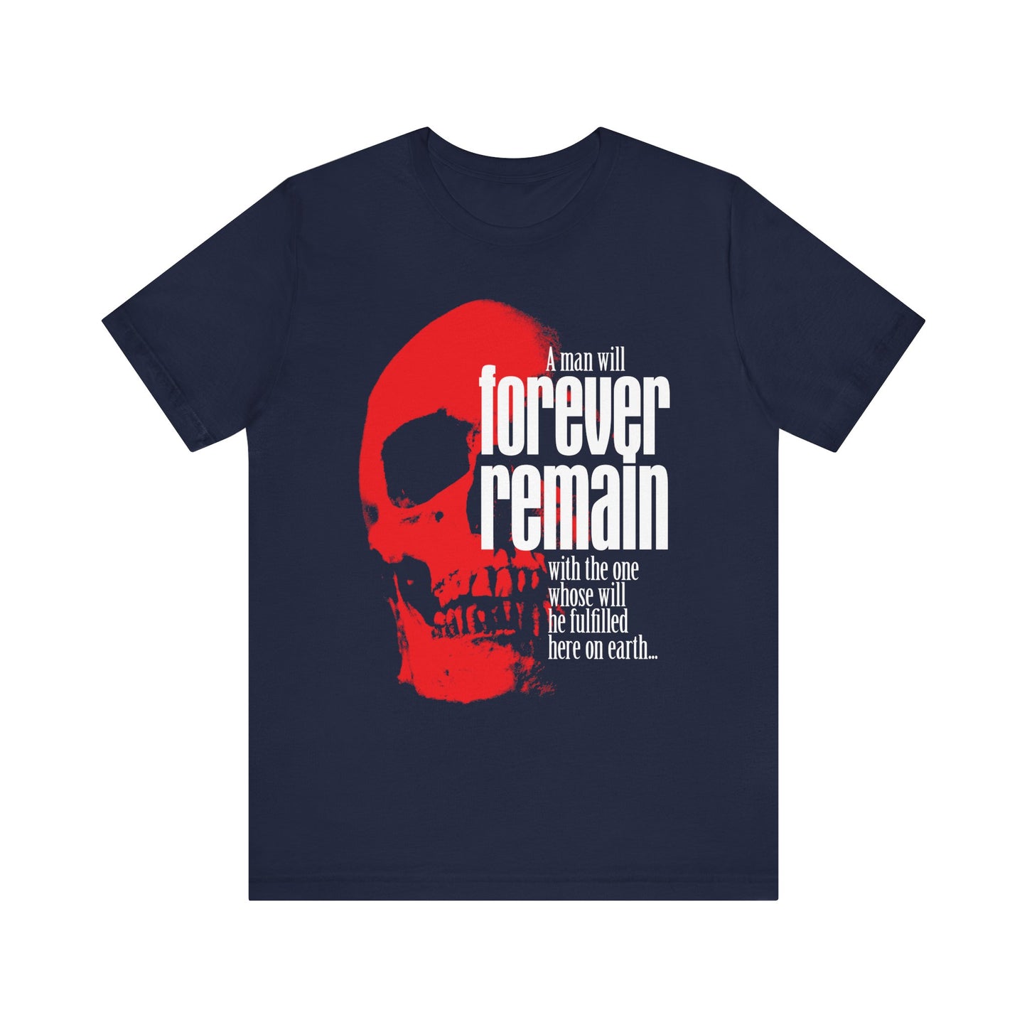 Navy cotton unisex t-shirt: "A Man Will Forever Remain with the One Whose Will He Fulfilled" with bold white text, red skull, and "Cannot Serve Two Masters"—a powerful reminder of choice and salvation.