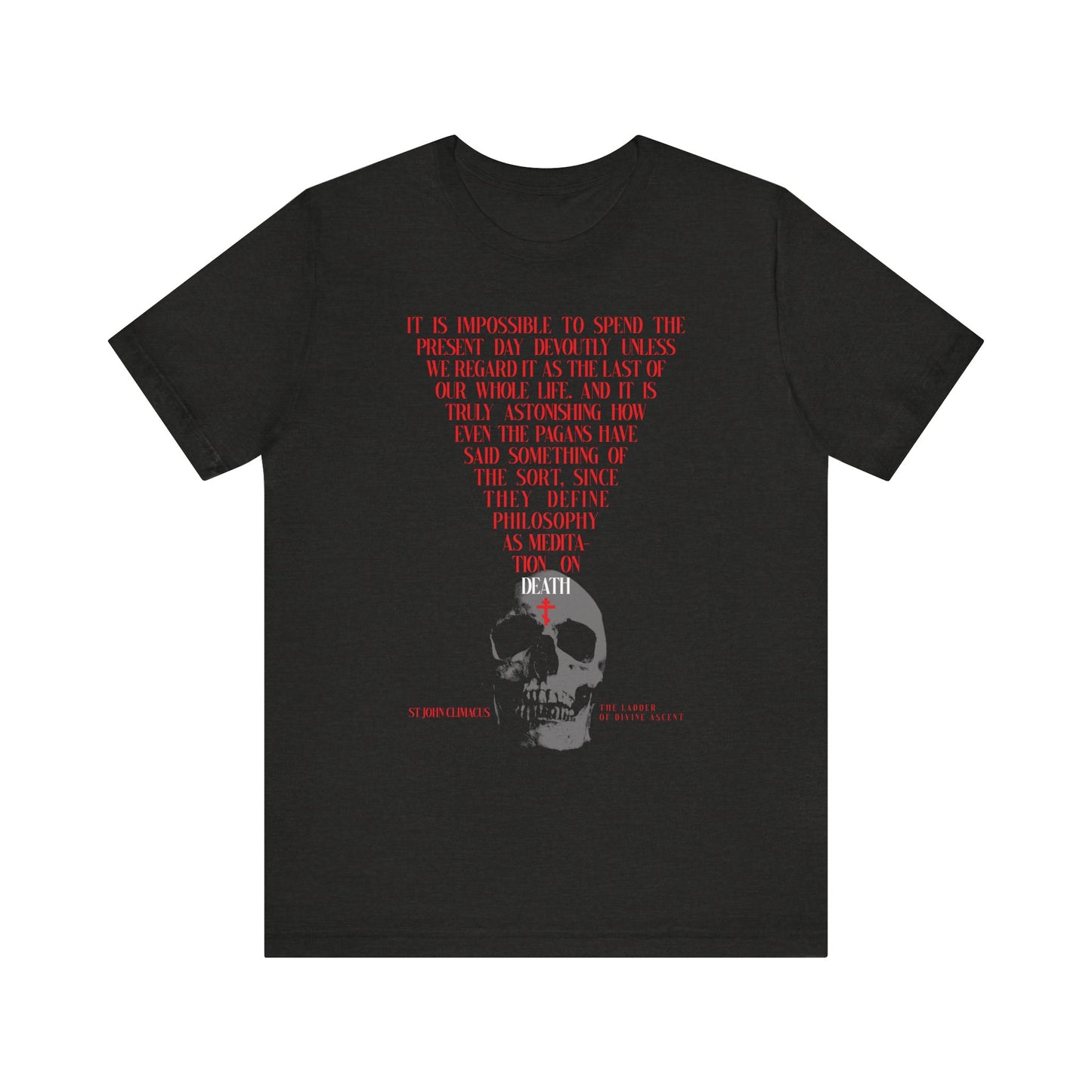 Black Heather tee featuring a skull with a red Orthodox cross and "The Present Day As the Last Day of Our Life" quote, inspired by St John Climacus' memento mori teachings. Lightweight cotton, unisex fit.