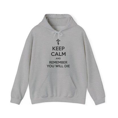 Keep Calm and Remember You Will Die | Orthodox Cross | Ascetic Ethos | Memento Mori Meme | Christian Cotton (and Heather Blend) Hoodie