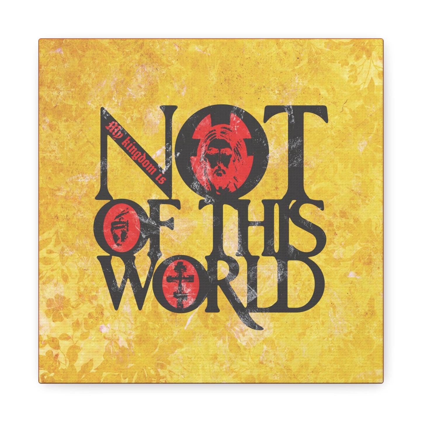My Kingdom is Not of This World (John 18:36) | Bold Red, Yellow & Black Textured Design with Icon Motifs | Orthodox Christian Canvas Art