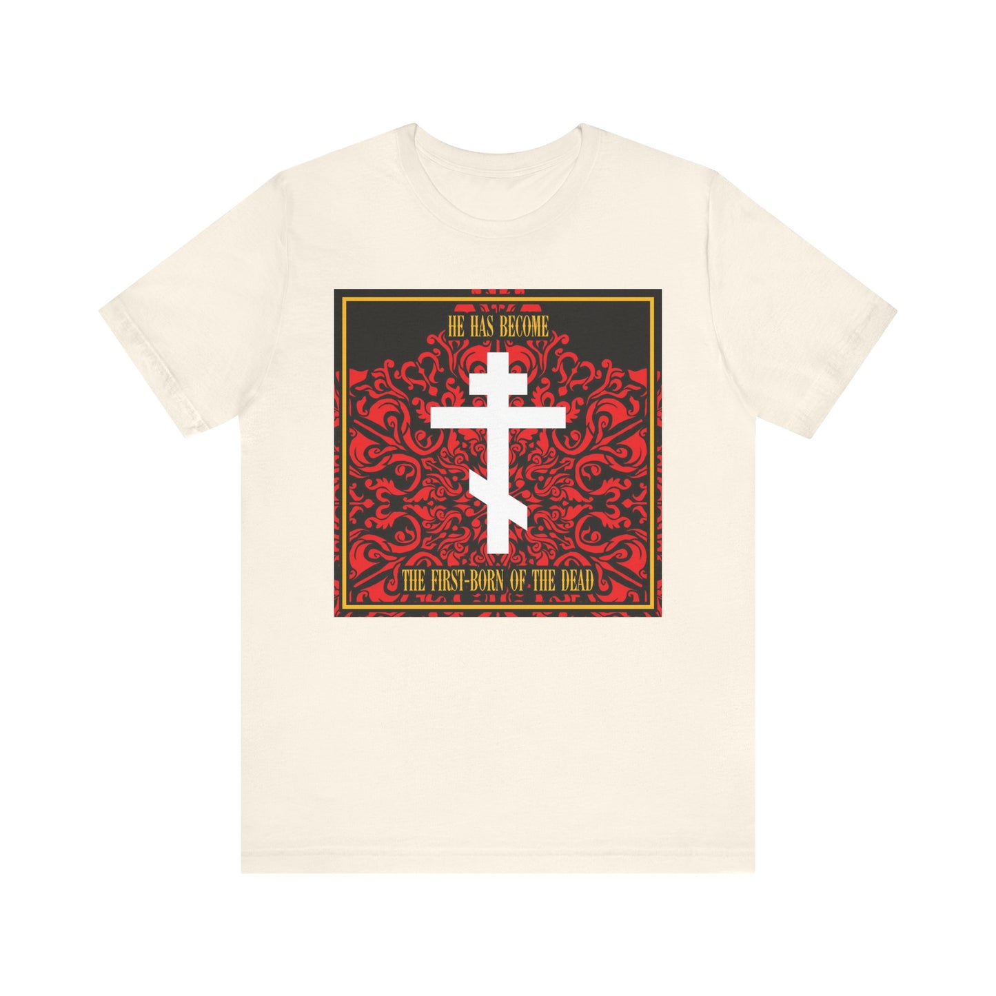 Natural color unisex tee featuring a white Orthodox cross on a red floral background with the text: "He Has Become the First-Born of the Dead," inspired by Jesus Christ, the faithful witness. Lightweight cotton.