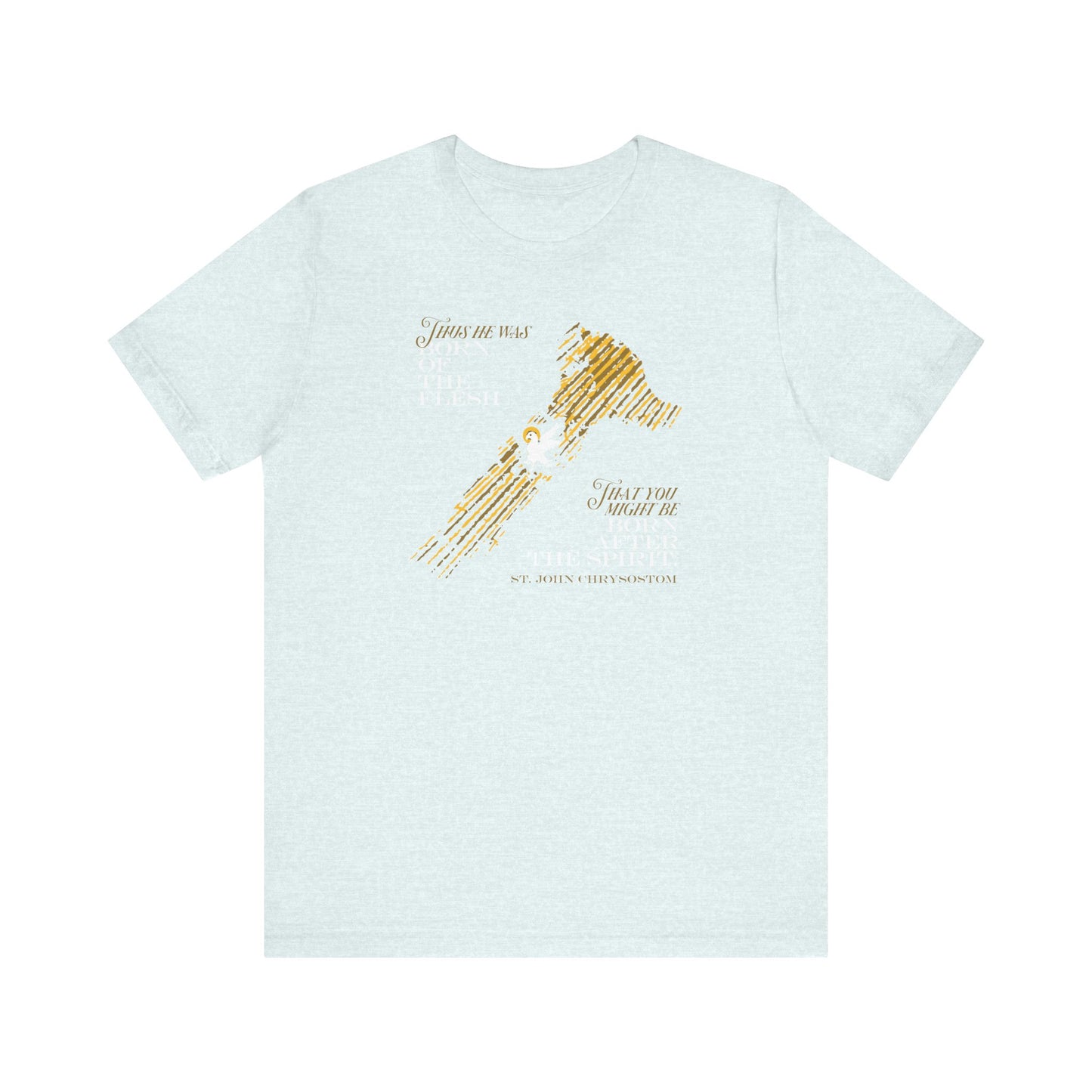 Heather ice blue unisex t-shirt featuring a gold brushstroke design and the inspirational quote—"Thus He Was Born of the Flesh That You Might Be Born of the Spirit"—in white and gold text, inspired by the teachings of St. John Chrysostom.