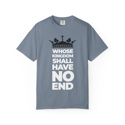 Blue Jean heavyweight cotton unisex tee featuring a bold black crown graphic and modern white typography that proclaims "Whose Kingdom Shall Have No End"—a distinctive apocalyptic Christian shirt inspired by the Nicene Creed and celebrating the everlasting reign of the Son of Man.