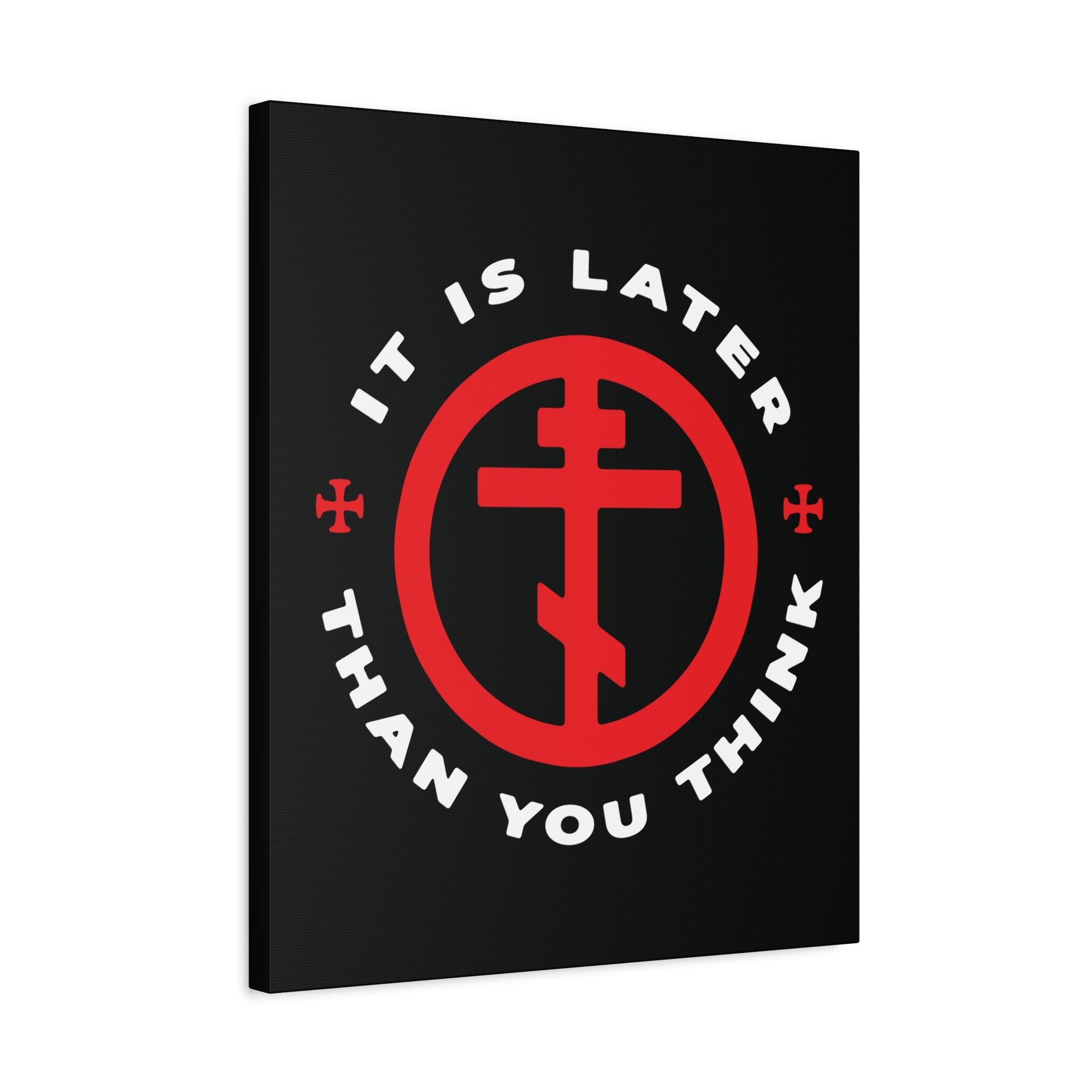 It Is Later Than You Think | Fr Seraphim Rose canvas features a red Orthodox cross in a circle and the phrase "It is later than you think" in white—Christian wall art inspired by this American saint’s call to spiritual vigilance.