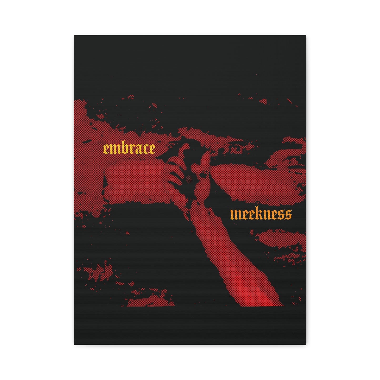 Embrace Meekness | Haunting Crucified Hand of Christ | Kenosis | Meek Shall Inherit Earth | Haltone Art | Gothic Font | Christian Canvas Art