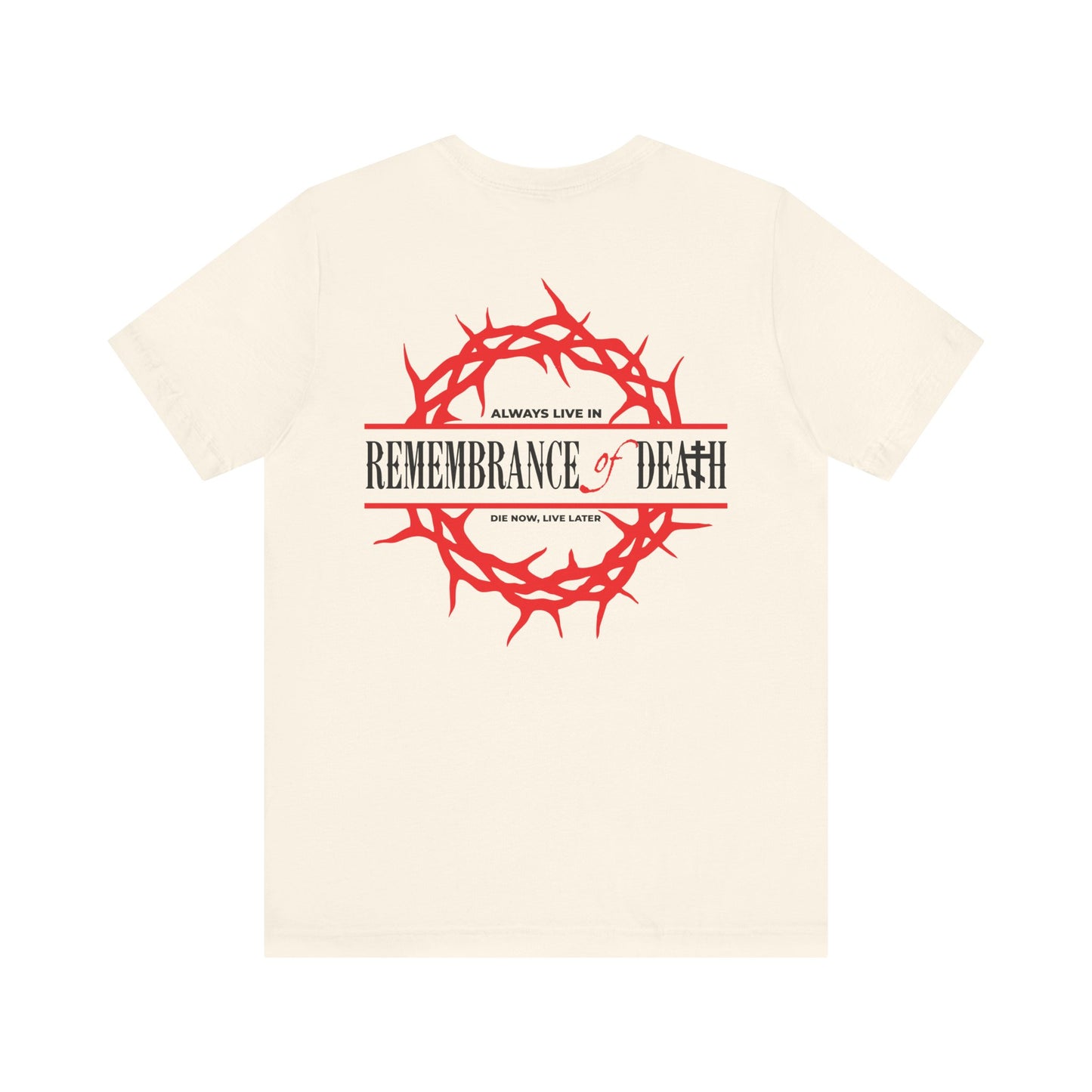 Always Live In Remembrance of Death unisex beige cotton tee with a red crown of thorns and red cross on the front left breast, plus black "Remembrance of Death" text and Orthodox cross on the back.