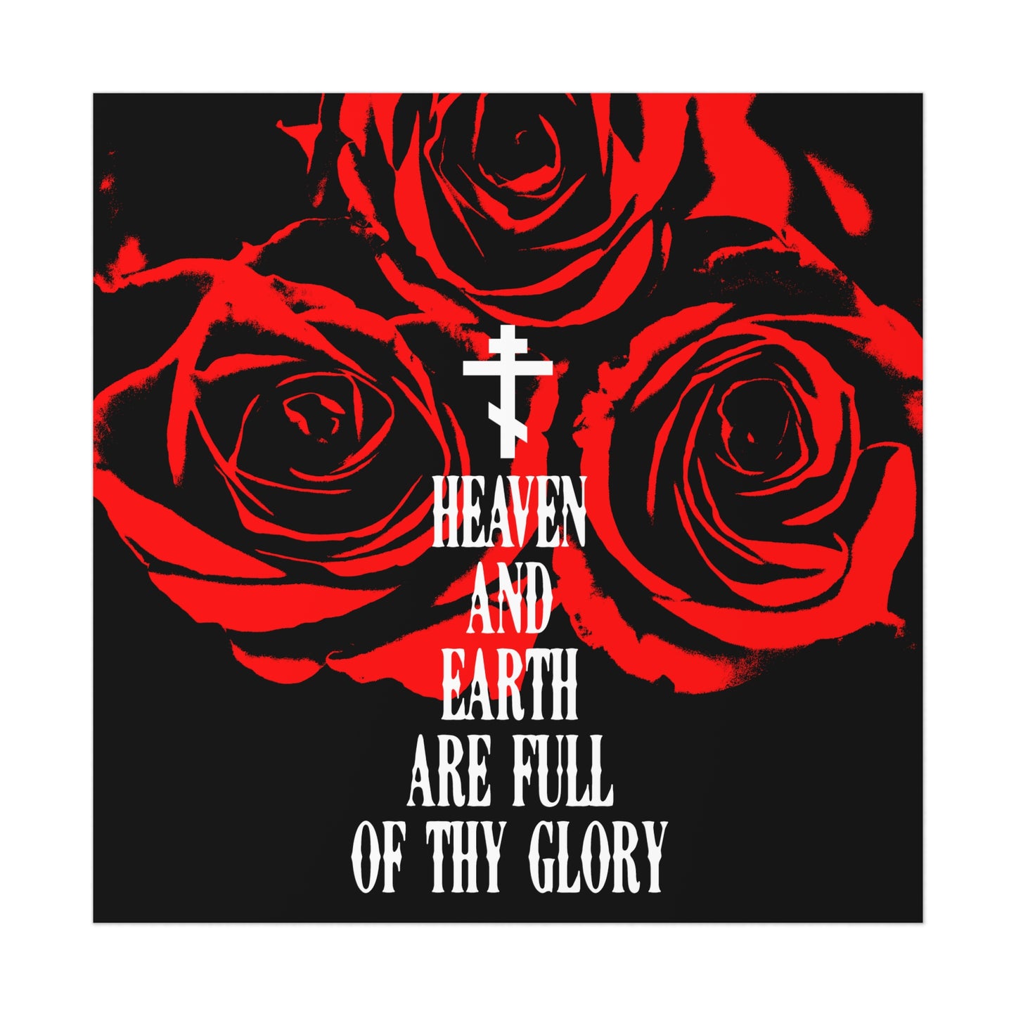 Heaven and Earth Are Full of Thy Glory | Orthodox Liturgical Hymn | Red Roses | Western Typography | Orthodox Christian Art Poster