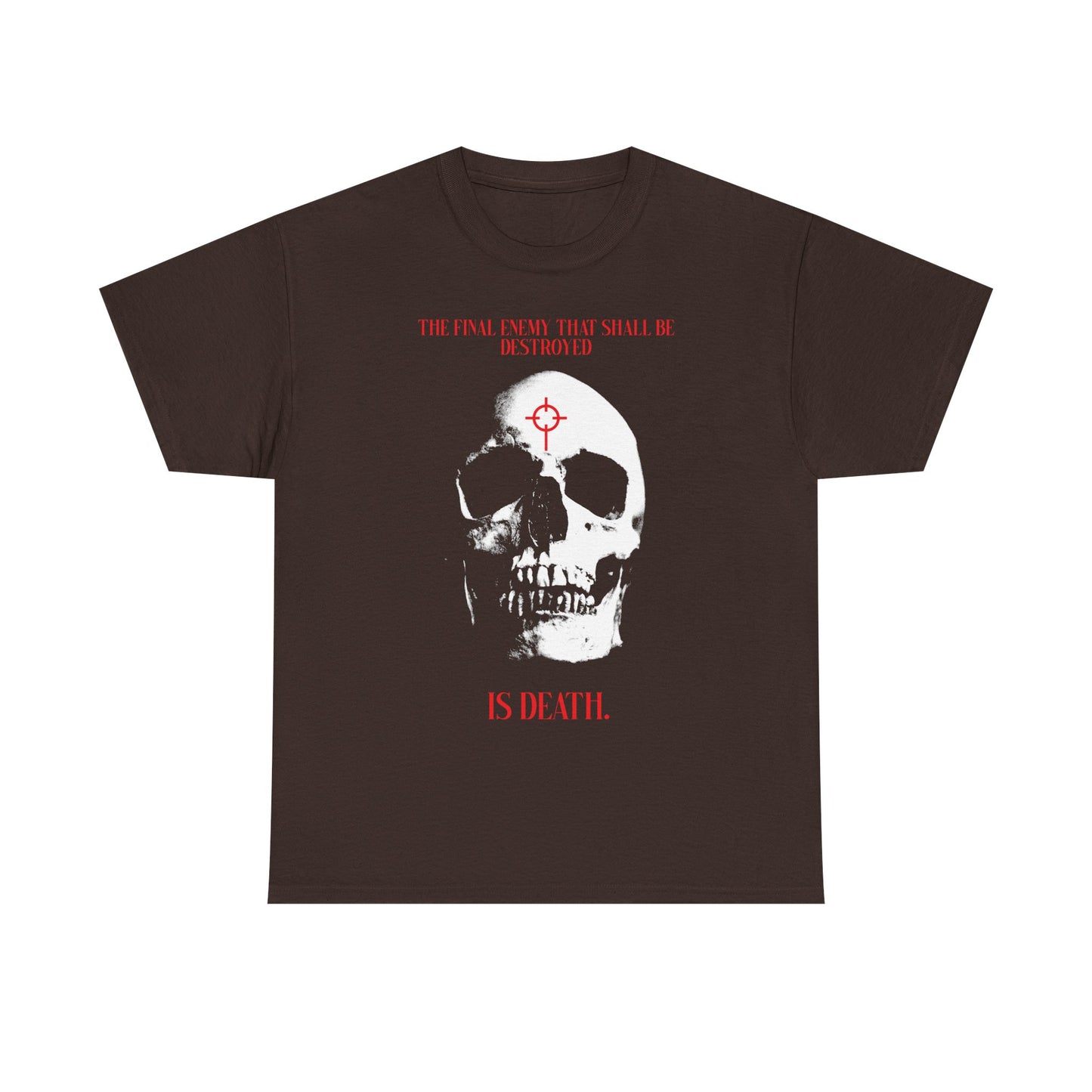 Dark Chocolate heavy cotton t-shirt featuring a bold white skull in red crosshairs and the phrase "The Final Enemy That Shall Be Destroyed is Death" (1 Cor 15:26)—a Christian message of resurrection hope.