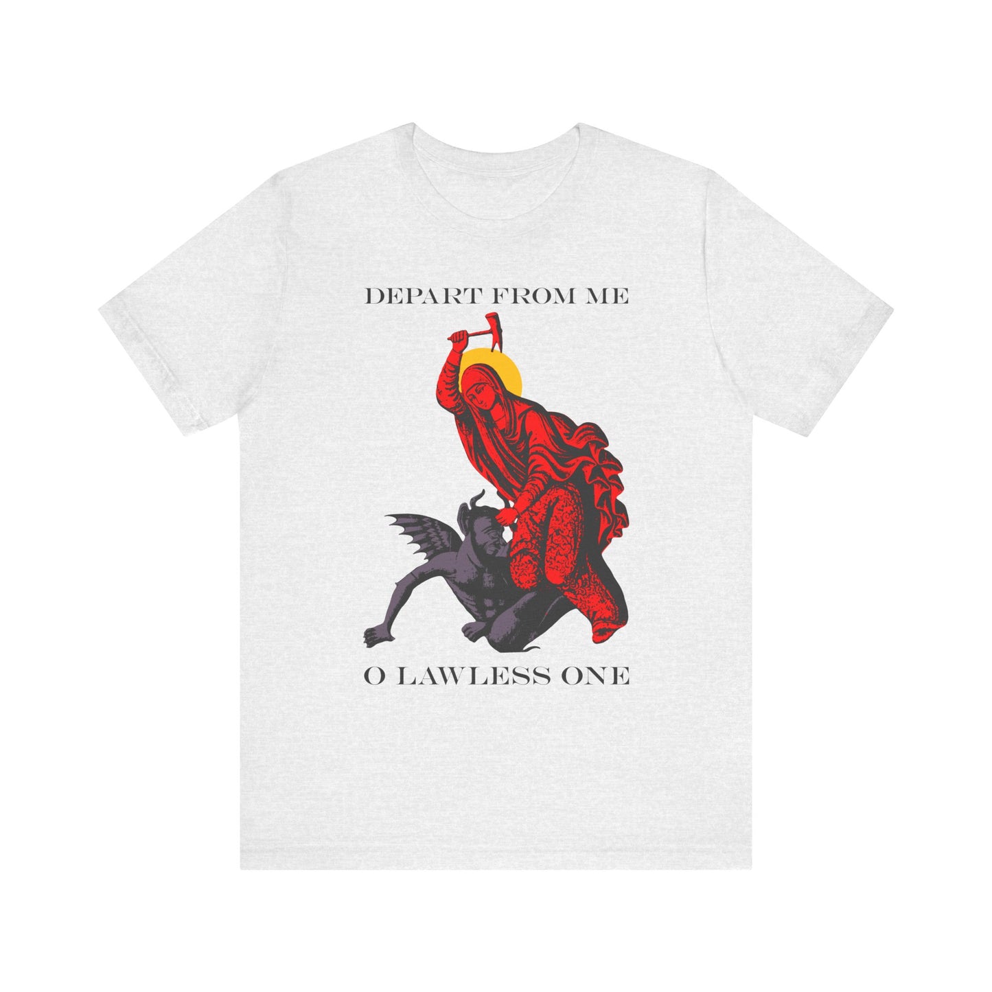 Ash-colored t-shirt featuring Saint beating the devil with a hammer, inspired by St Marina. Text reads: DEPART FROM ME O LAWLESS ONE. Lightweight cotton unisex design.