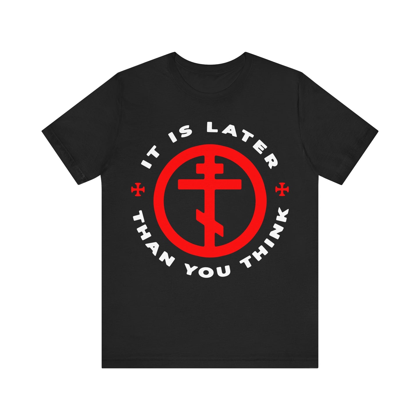 Black “It Is Later Than You Think” T-shirt featuring a red Orthodox cross in a circle—a memento mori inspired by Fr Seraphim Rose and the call to put on the armor of light; Christian tee, American Saint tribute.