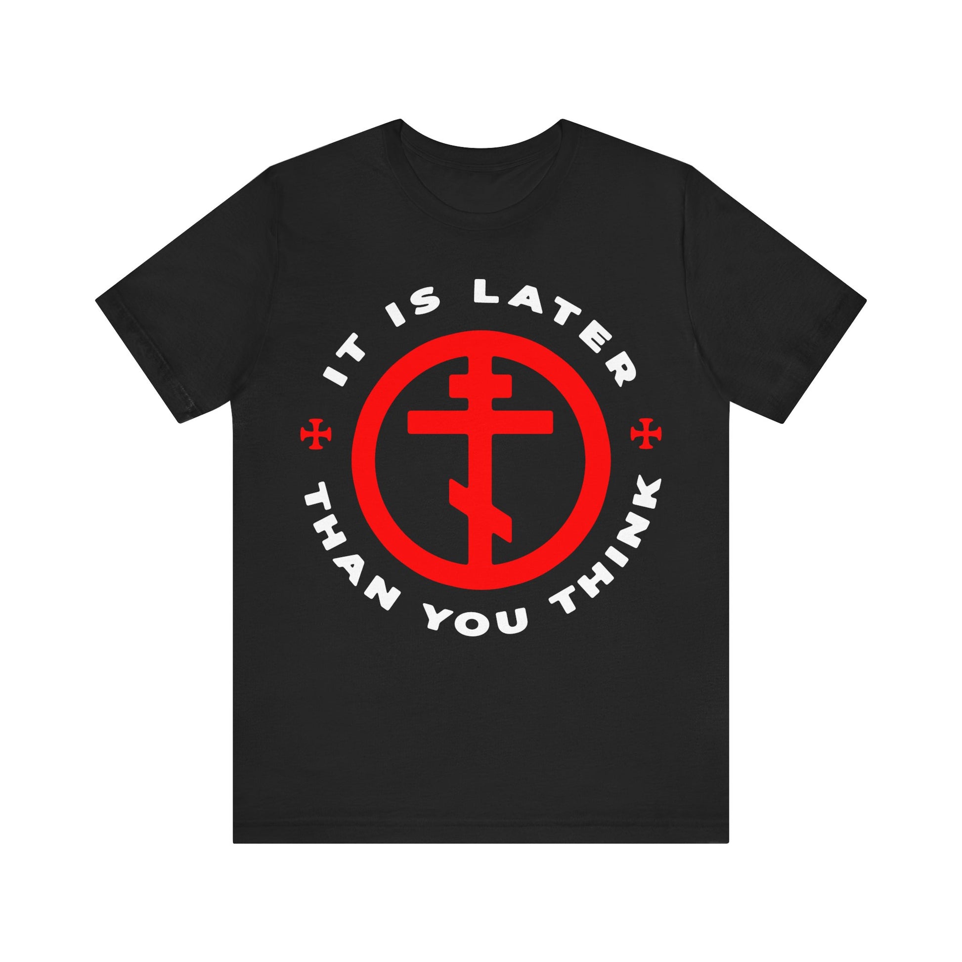 Black “It Is Later Than You Think” T-shirt featuring a red Orthodox cross in a circle—a memento mori inspired by Fr Seraphim Rose and the call to put on the armor of light; Christian tee, American Saint tribute.