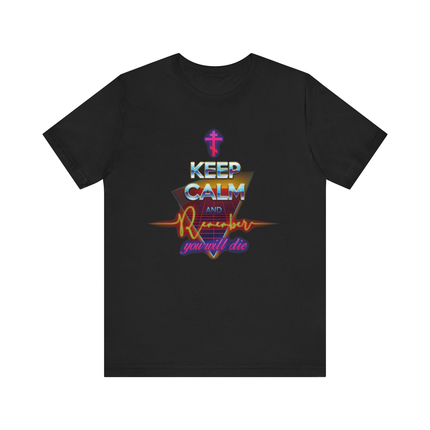 Black "Keep Calm and Remember You Will Die" t-shirt in a striking 80s synthwave outrun style, featuring neon text and a cross graphic above. A lightweight, unisex Orthodox Christian tee—a powerful reminder of memento mori and the gift of God.