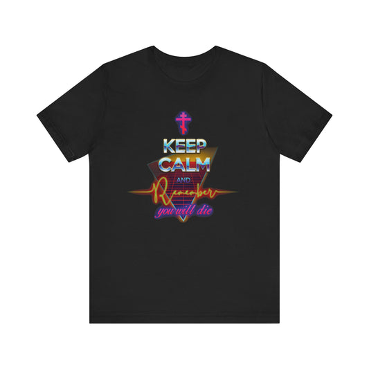 Black "Keep Calm and Remember You Will Die" t-shirt in a striking 80s synthwave outrun style, featuring neon text and a cross graphic above. A lightweight, unisex Orthodox Christian tee—a powerful reminder of memento mori and the gift of God.