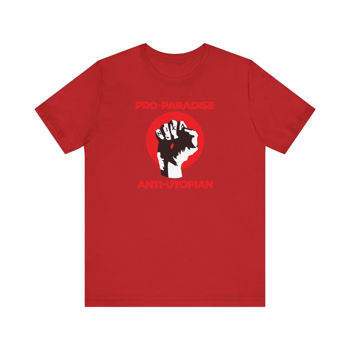 Red “Pro-Paradise Anti-Utopian” t-shirt featuring the Jesus Christ Crucified NIKA fist; lightweight cotton unisex design encourages resistance of the dominant secular paradigm.