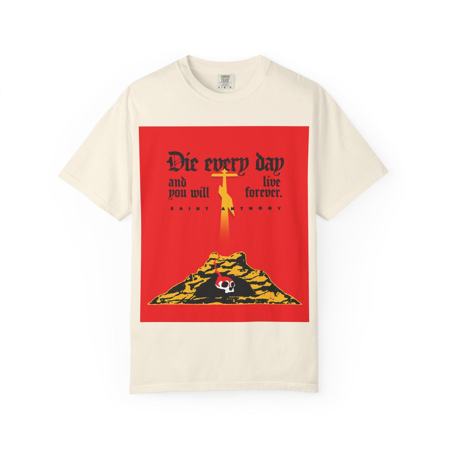 Die Every Day and You Will Live Forever | St Anthony the Great | Golgotha Cross, Skull of Adam | Red Design | Heavyweight Cotton Unisex Tee