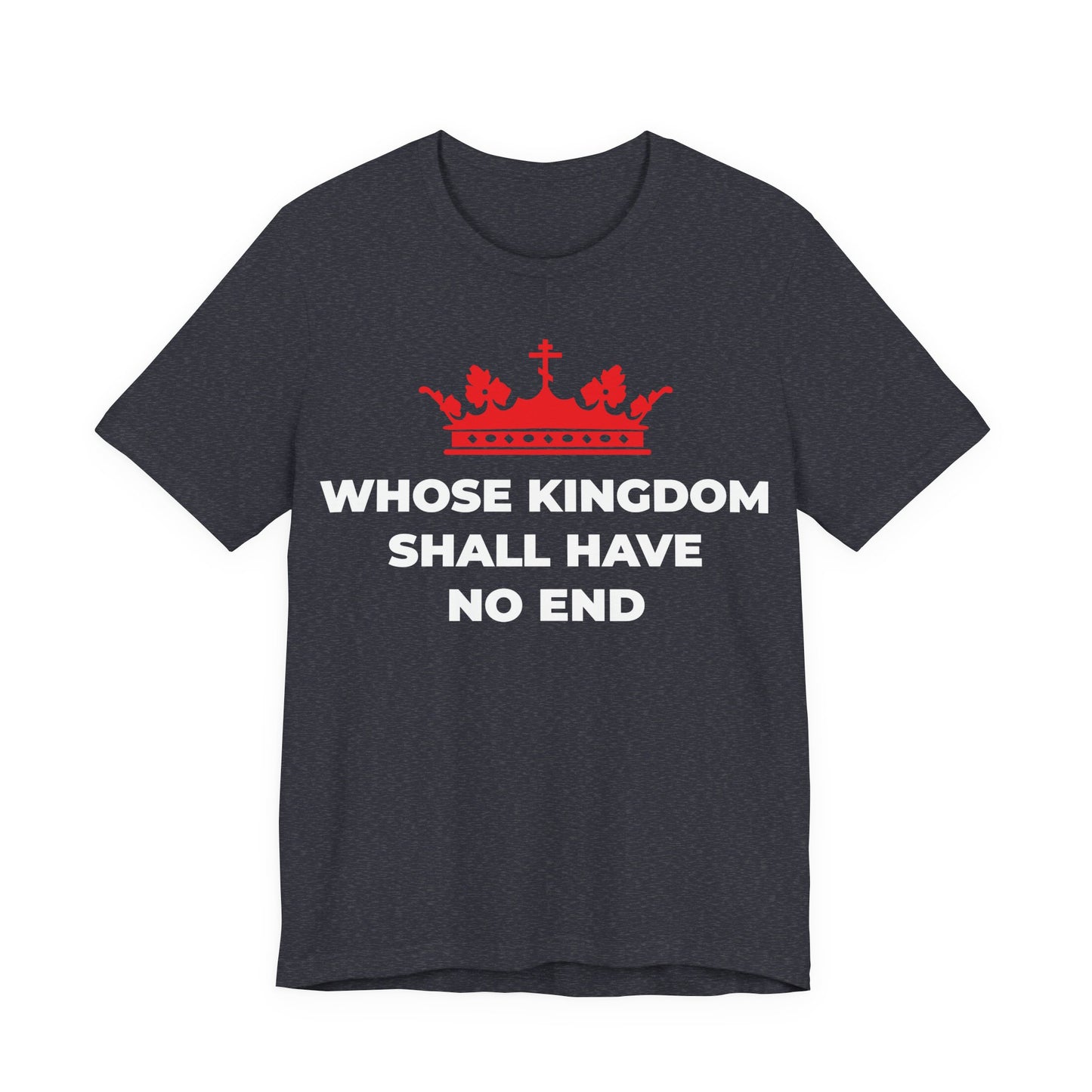 Heather Navy unisex cotton T-shirt with a red Orthodox cross crown and "WHOSE KINGDOM SHALL HAVE NO END" text, inspired by the Nicene Creed and celebrating Jesus Christ’s enduring kingship.