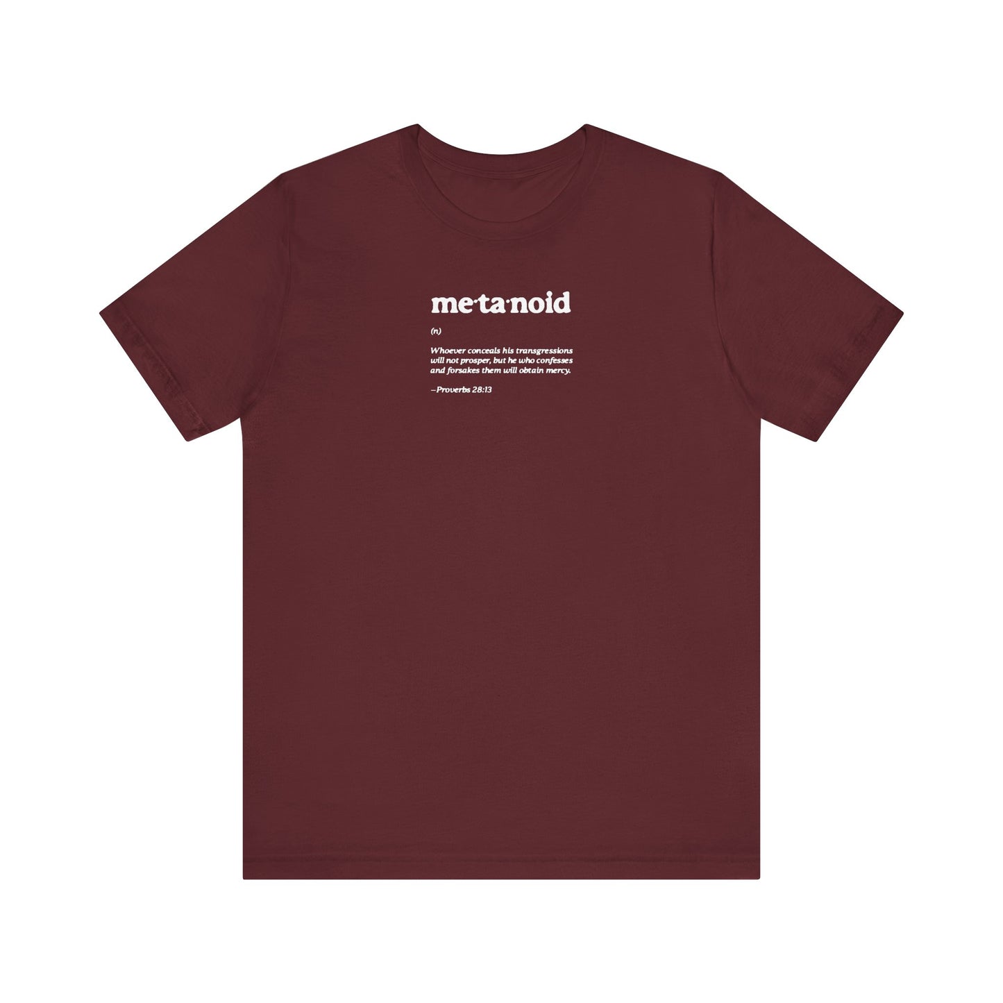 Maroon "Metanoia Metanoid Definition" unisex tee featuring a minimalist Orthodox Christian design with Proverbs 28:13 about confession and repentance printed in white on the front.