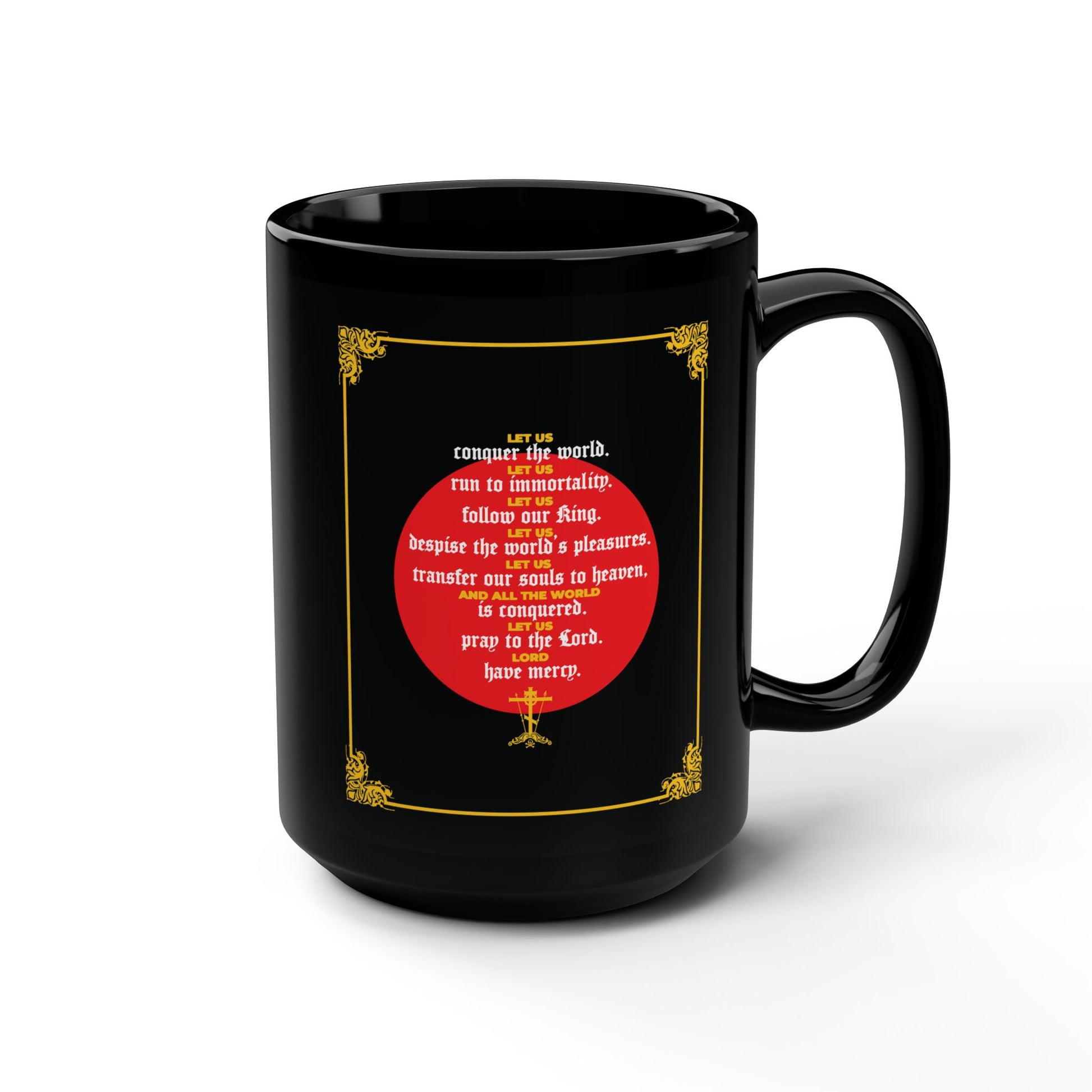 A black mug with gold borders and red text in a red circle displays the quote "Let Us Conquer the World, Let Us Run To Immortality" by John Chrysostom, inspired by Unseen Warfare and Orthodox Christian ascetic tradition.
