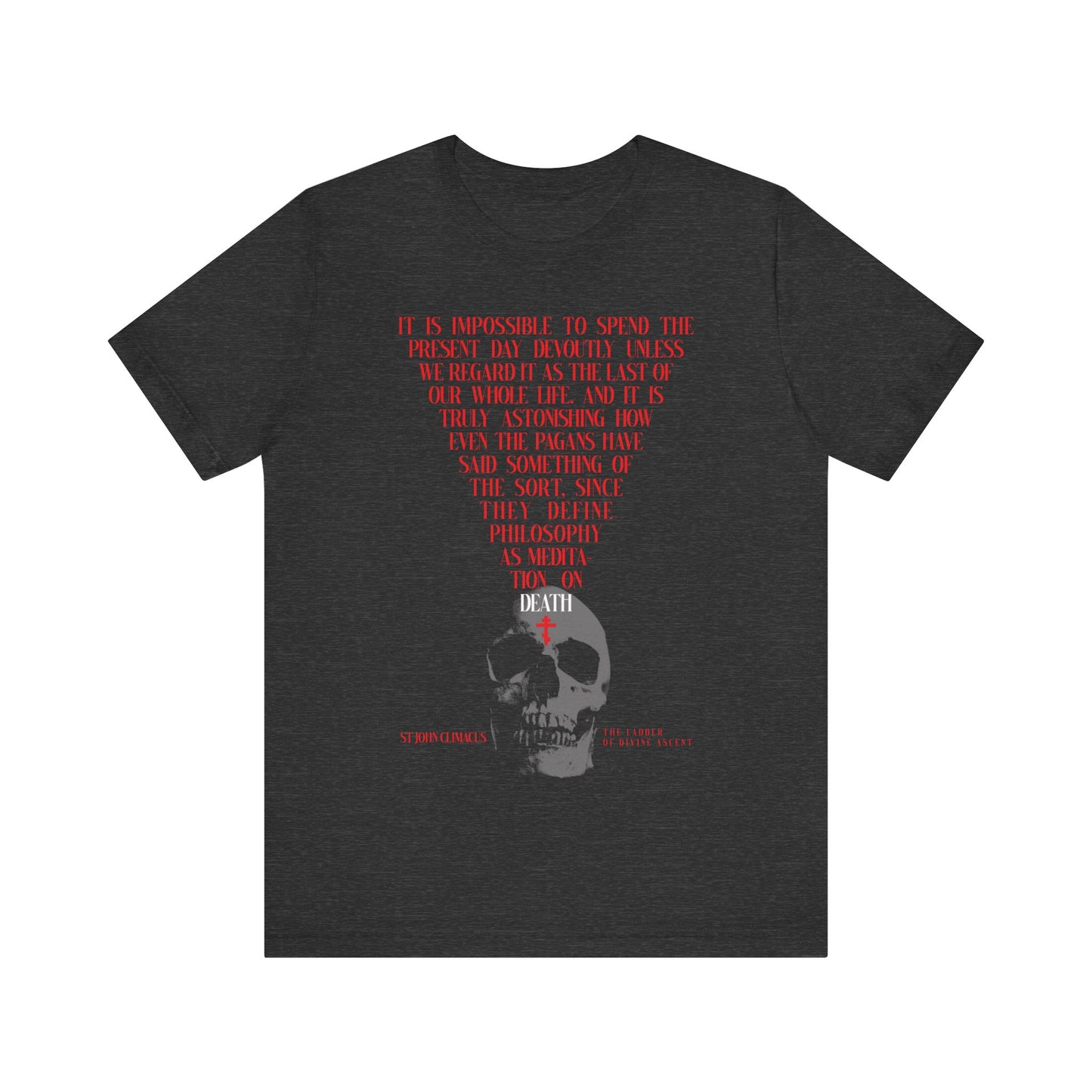 Dark Grey Heather t-shirt featuring a gray skull with a red Orthodox cross on the forehead, inspired by Memento Mori and St John Climacus. "The Present Day As the Last Day of Our Life" design. Unisex Christian cotton tee.