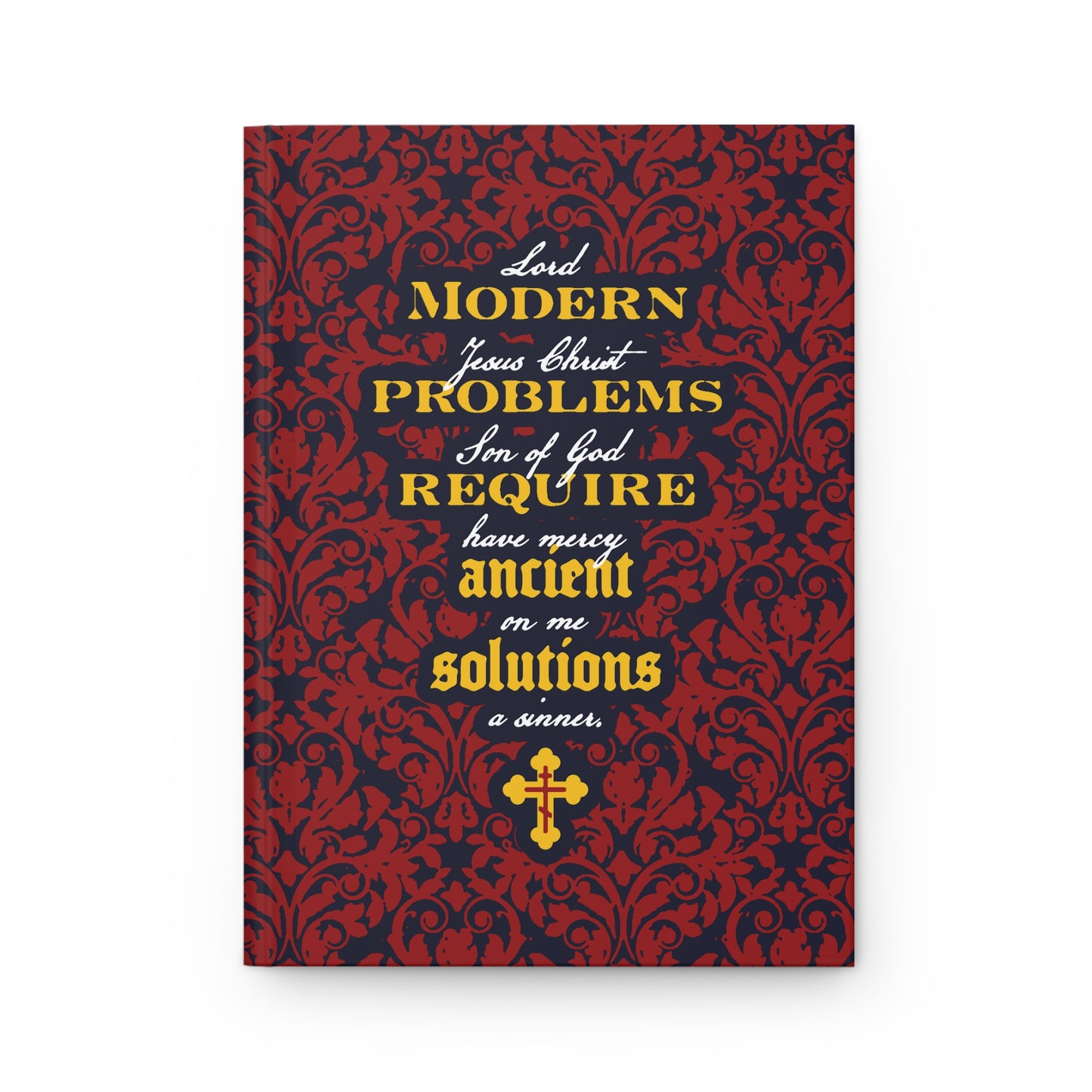 Modern Problems Require Ancient Solutions (Jesus Prayer, Floral Background) No. 2 | Orthodox Christian Hardcover Blank Journal
