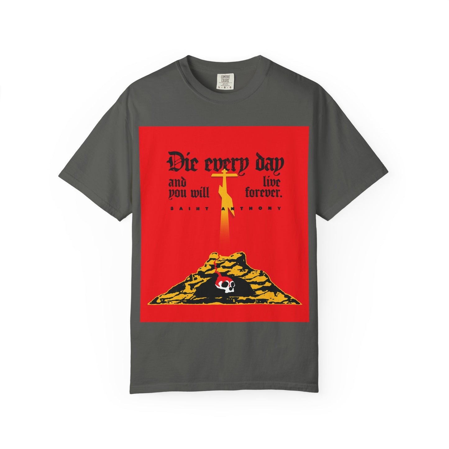 Die Every Day and You Will Live Forever | St Anthony the Great | Golgotha Cross, Skull of Adam | Red Design | Heavyweight Cotton Unisex Tee