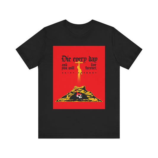 Black lightweight cotton tee featuring a red Golgotha Cross, Skull of Adam, and "Die Every Day and You Will Live Forever"—inspired by St Anthony the Great. Unisex fit.