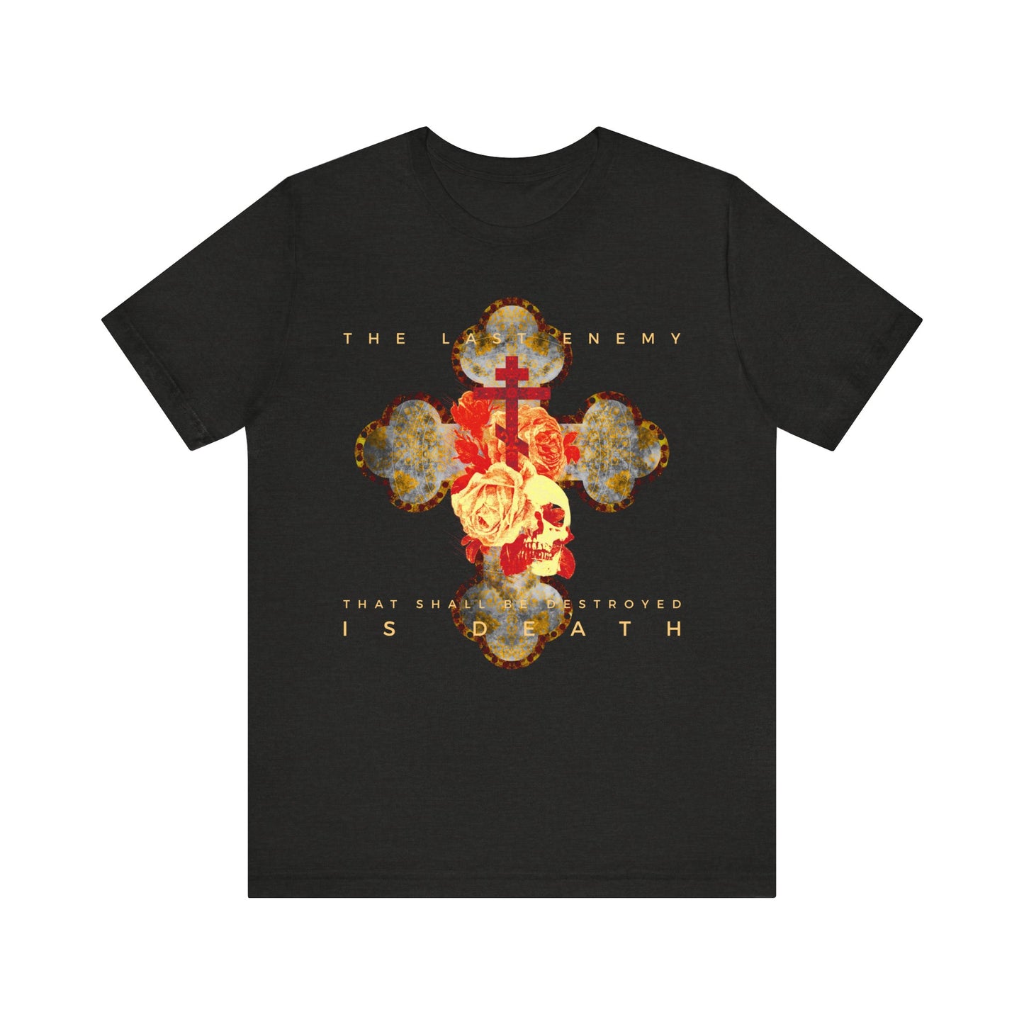 Black Heather tee featuring a metallic Gothic cross, rose & skull design with "The Final Enemy That Shall Be Destroyed Is Death (1 Cor 15:26)"—a hope-filled nod to Christ’s resurrection. Lightweight cotton, unisex fit.