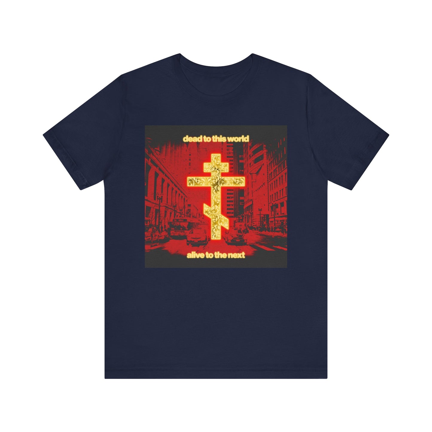 The Dead to This World Alive to the Next navy tee features a glowing gold cross over a red cityscape, inspired by Orthodox Christianity. Text reads "dead to this world, alive to the next," symbolizing eternity and faith.
