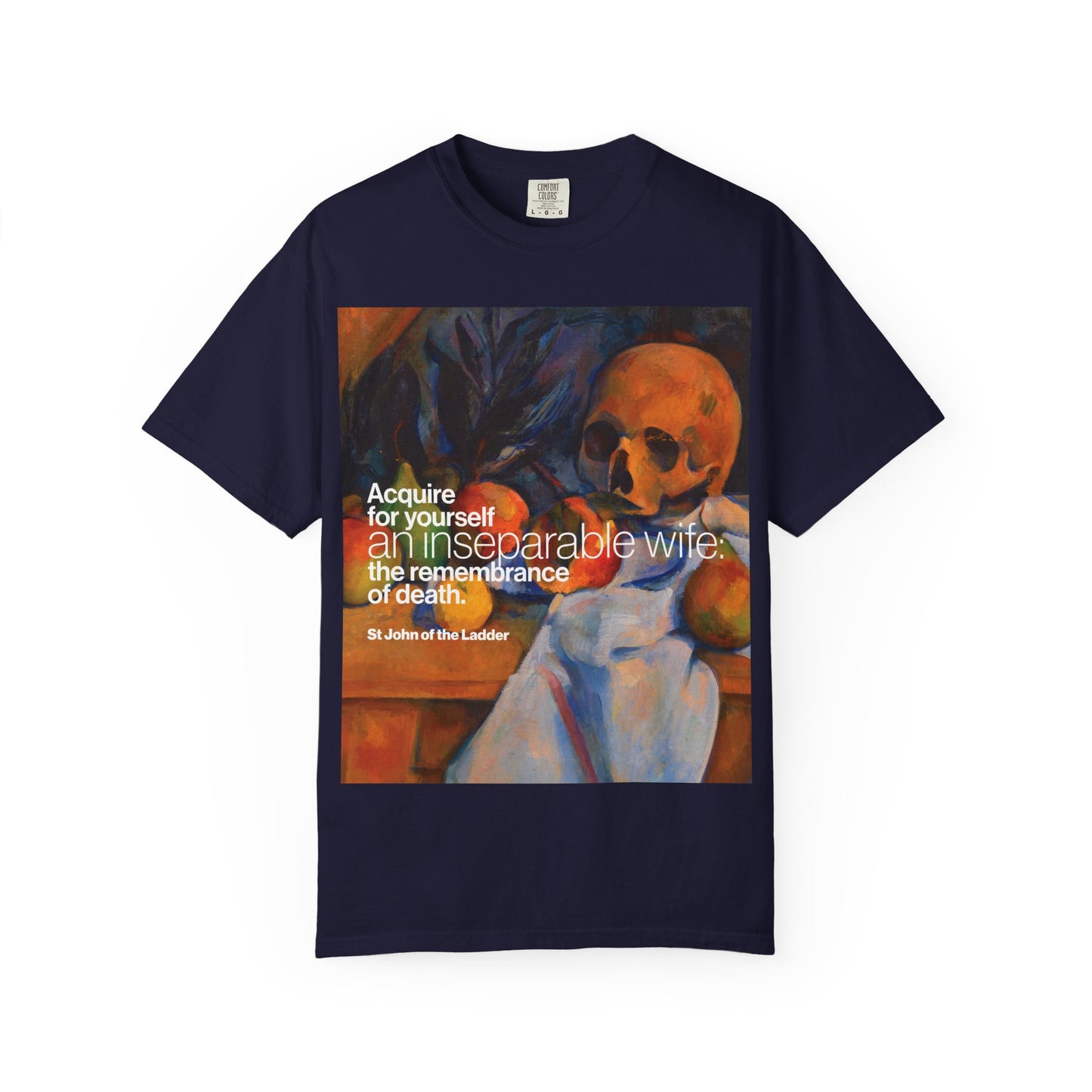True Navy heavyweight cotton unisex T-shirt titled “Acquire an Inseparable Wife (St John Climacus),” featuring Cezanne’s Still Life with Skull and a thought-provoking Orthodox Christian quote on the remembrance of death by St John Climacus.