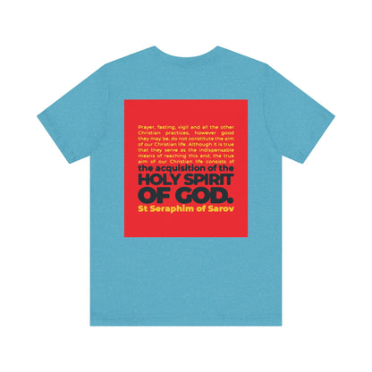 True Aim of Christian Life is Acquisition of the Holy Spirit tee—lightweight cotton with St. Seraphim of Sarov quote and iconographic print. Orthodox 2-sided unisex design, perfect inspiration for your faith journey.