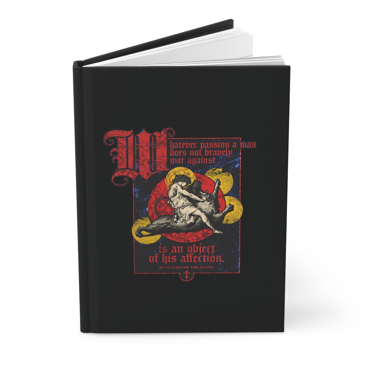 Whatever Passion a Man Does Not Bravely War Against (St Macarius the Great) No. 1 | Orthodox Christian Accessory | Hardcover Journal
