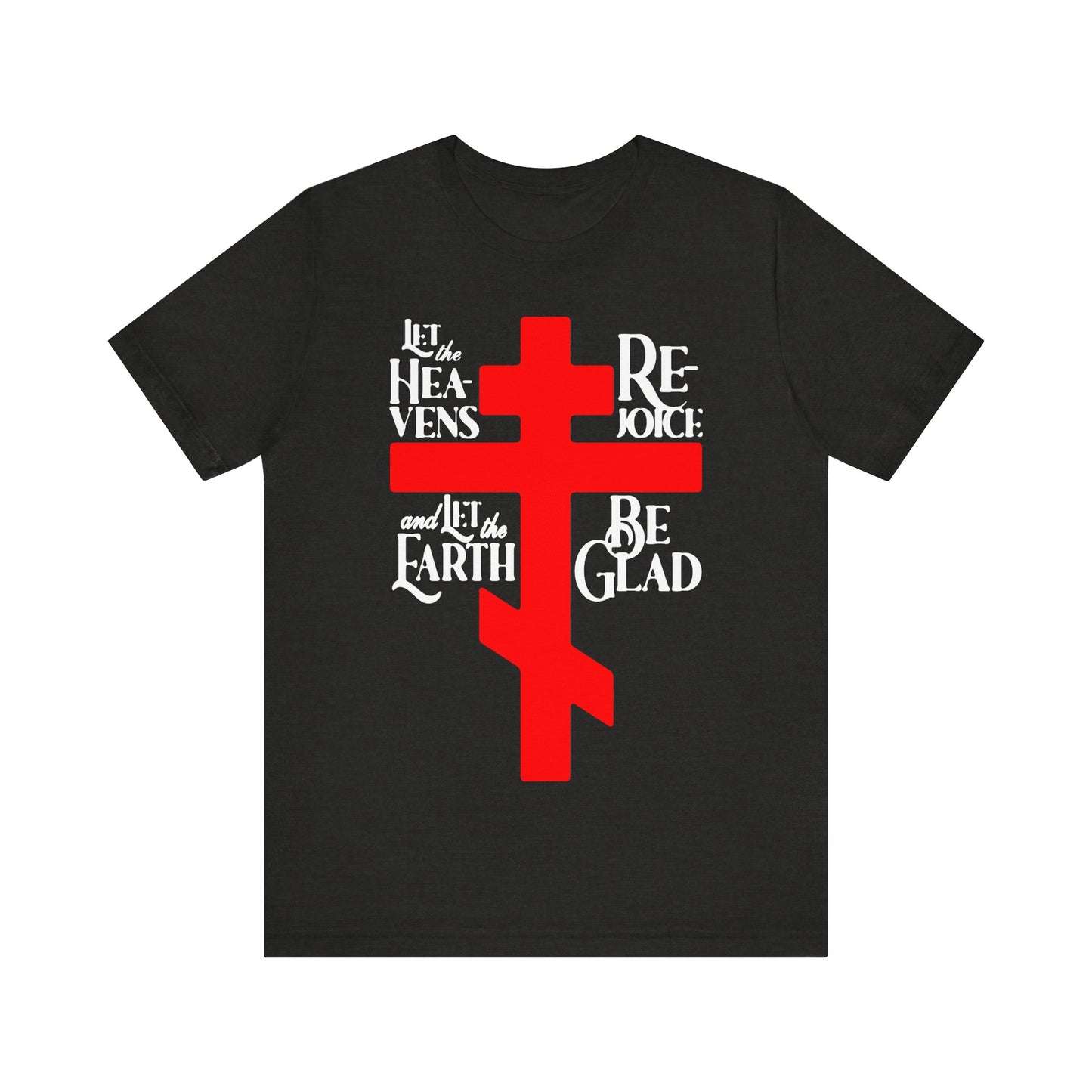 Let the Heavens Rejoice | Psalm 96 (95 Septuagint) | Orthodox Christian Liturgical Hymn | Russian Cross | Unisex Tee