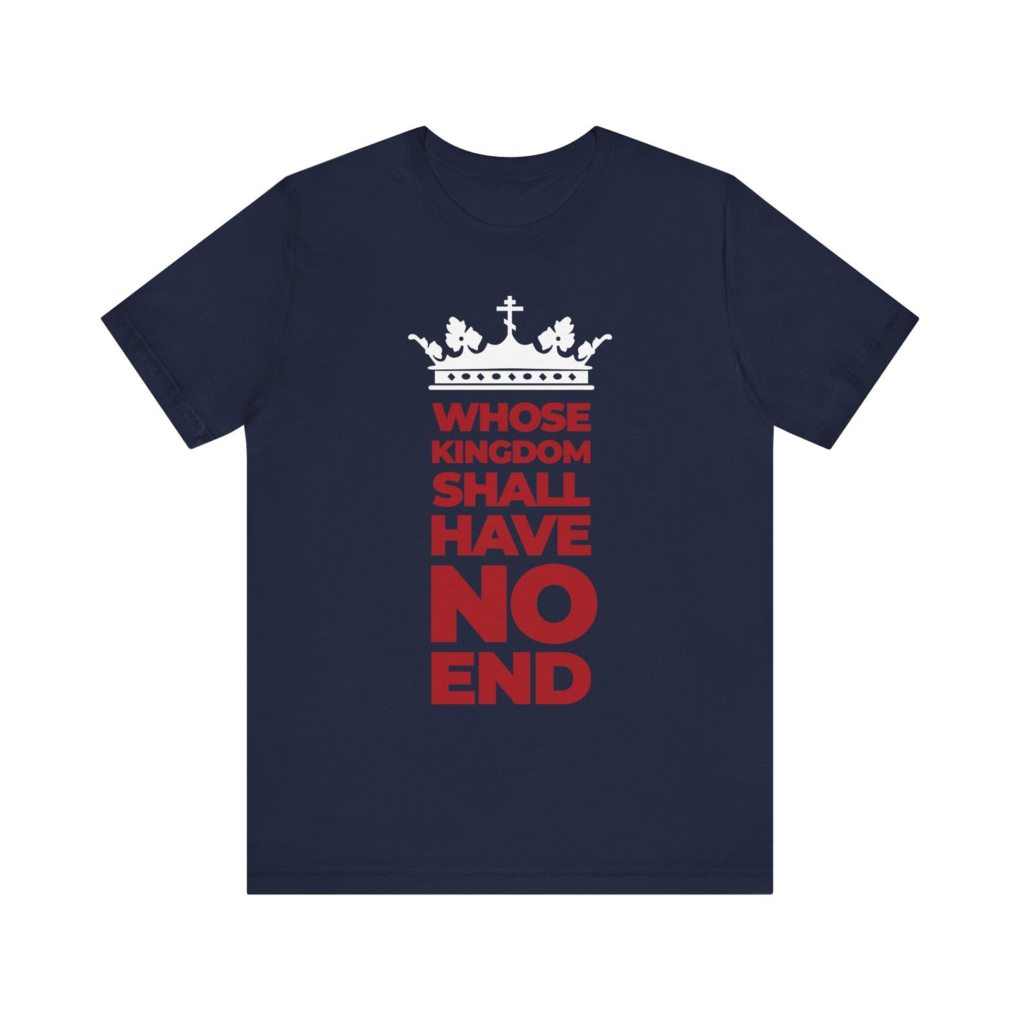 Celebrate the unshakable kingdom of the Son of Man with this navy lightweight cotton unisex tee, featuring a white crown and bold red banner text—"WHOSE KINGDOM SHALL HAVE NO END"—inspired by the Nicene Creed.