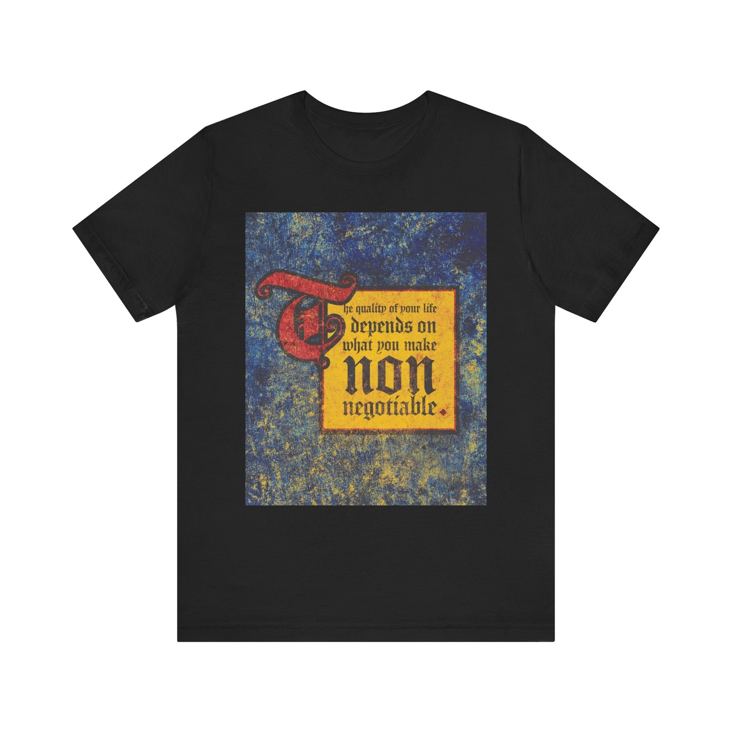 Introducing "The Quality of Your Life Depends on What You Make Non-Negotiable | Uncompromising Christianity"—a lightweight, black cotton unisex tee featuring a striking medieval-style text design. Ideal for those who believe in setting clear priorities and living with unwavering intention.