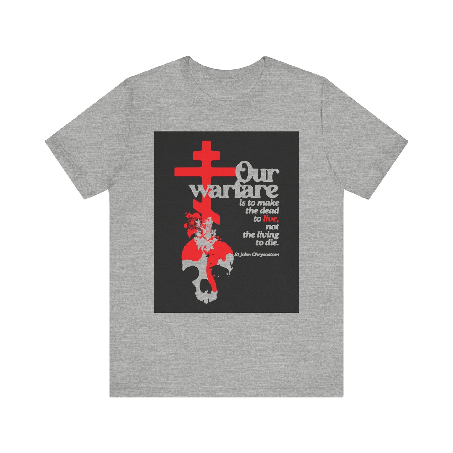 Athletic Heather tee featuring an Orthodox cross, skull with flowers, and St. John Chrysostom’s quote: “Our warfare is to make the dead to live”—a symbol of Christian faith and strength.