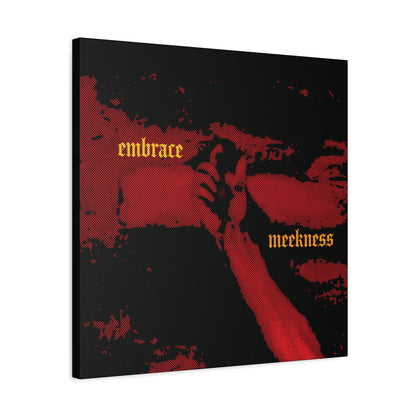 Embrace Meekness | Haunting Crucified Hand of Christ | Kenosis | Meek Shall Inherit Earth | Haltone Art | Gothic Font | Christian Canvas Art