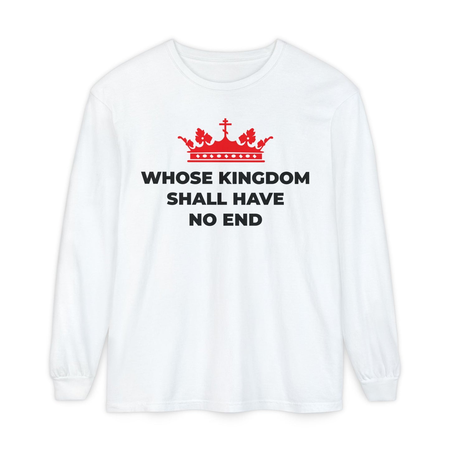 White cotton long-sleeve shirt featuring a red Orthodox cross crown and "Whose Kingdom Shall Have No End" in black, inspired by the Nicene Creed and Christian eschatology.