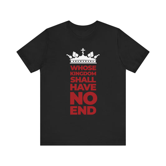Show your faith with the “Whose Kingdom Shall Have No End” lightweight cotton unisex tee—a black shirt featuring a white crown and bold red banner, inspired by the Nicene Creed’s proclamation of the unshakable Son of Man.