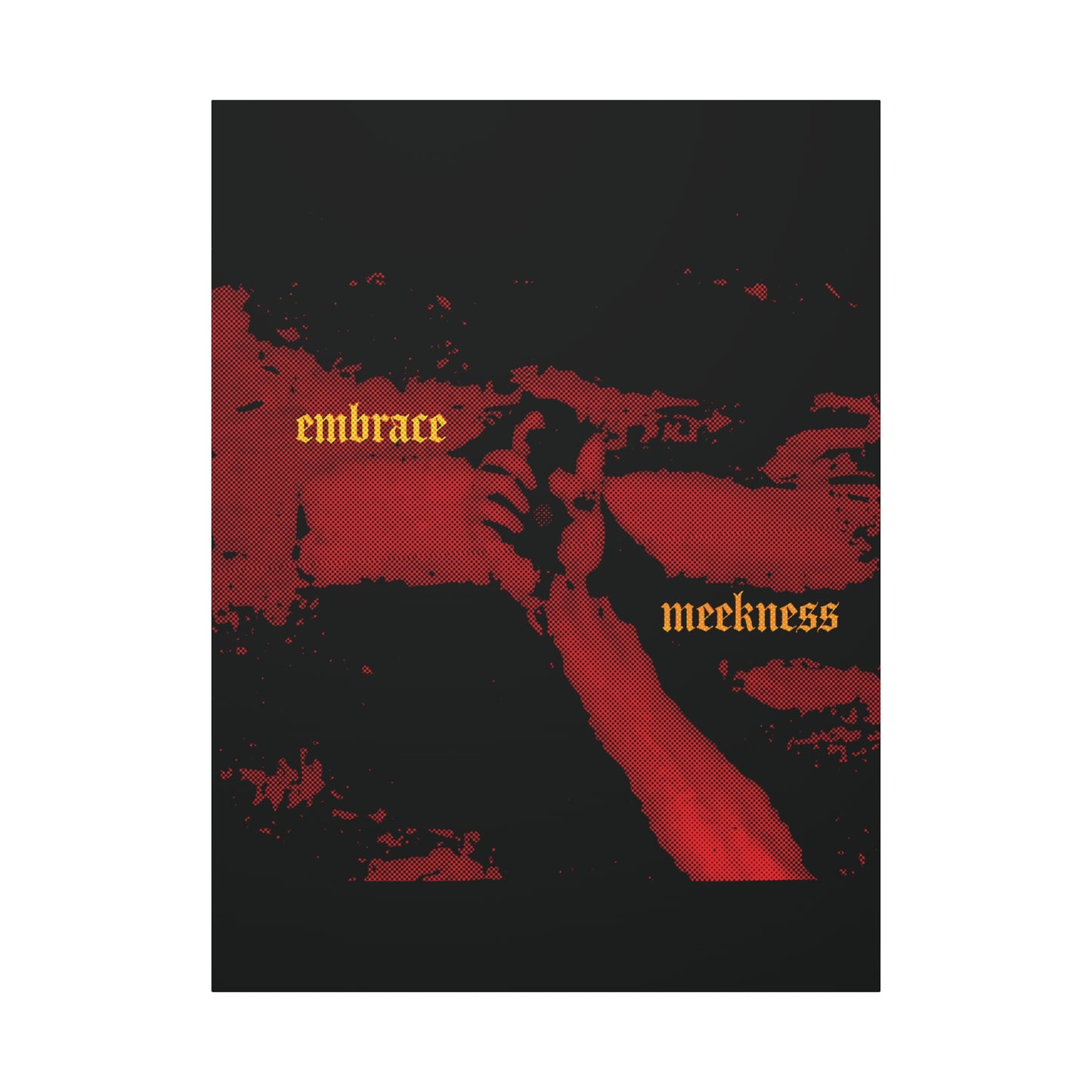 Embrace Meekness | Haunting Crucified Hand of Christ | Kenosis | Meek Shall Inherit Earth | Haltone Art | Gothic Font | Christian Canvas Art