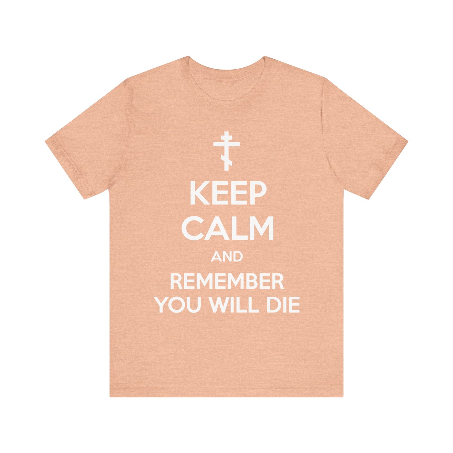 Heather peach unisex lightweight cotton t-shirt featuring an Orthodox cross and the phrase “KEEP CALM AND REMEMBER YOU WILL DIE” in white—a memento mori meme inspired by ascetic ethos and the tradition of guarding the mind.
