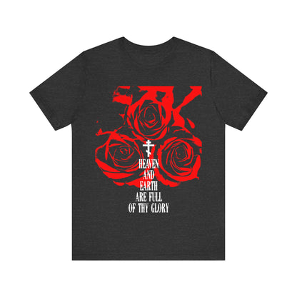 Heaven and Earth Are Full of Thy Glory | Orthodox Liturgical Hymn | Red Roses | Western Typography | Orthodox Christian Unisex Tee