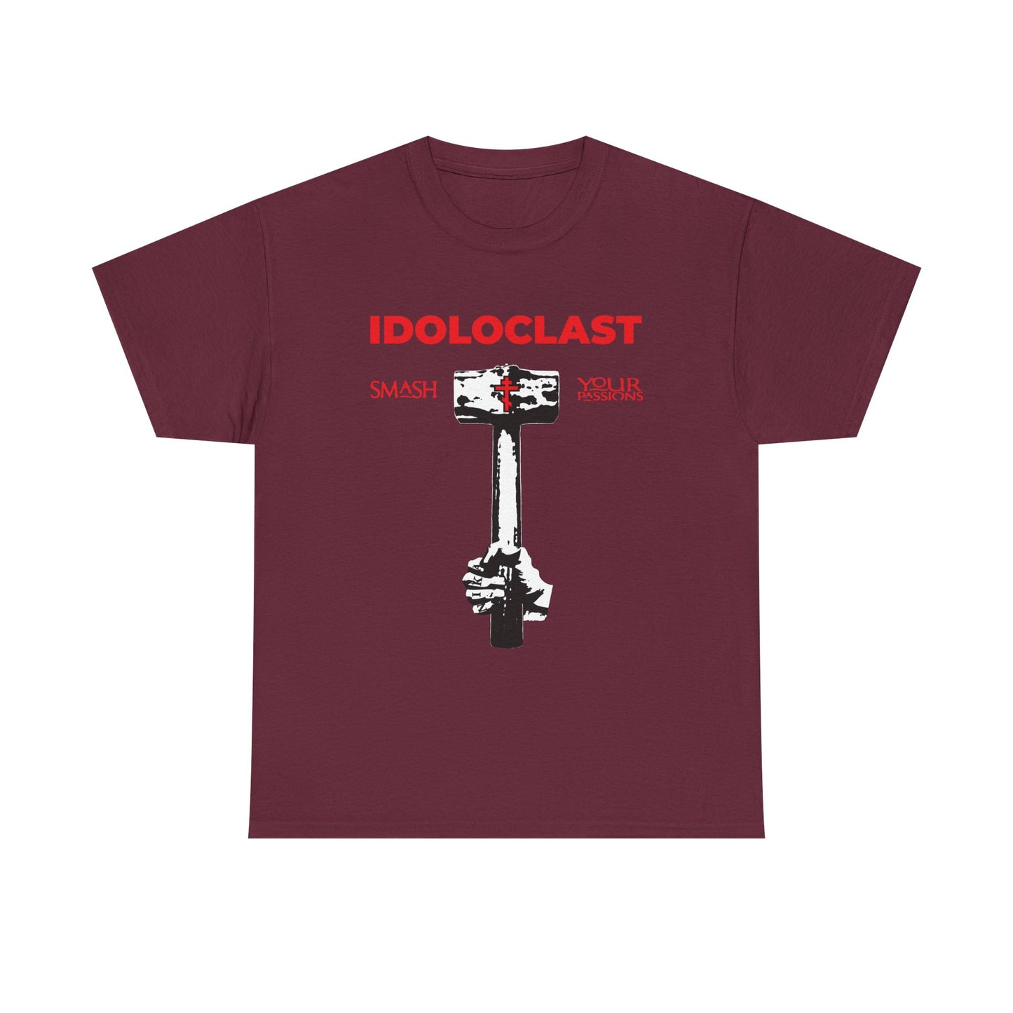 Maroon Idoloclast Idol-Smasher t-shirt featuring Jesus’ fist with sledgehammer, “Smash Your Passions,” ICXC NIKA; inspired by Christian asceticism and the call to destroy passions for true spiritual joy.